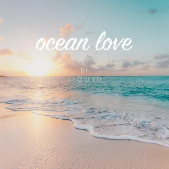 Ocean Love by LiQWYD