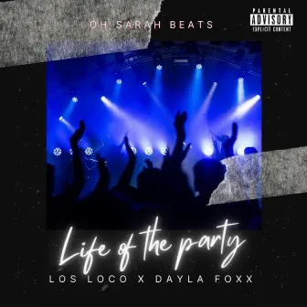 Life Of The Party by Oh Sarah Beats