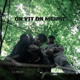 On vit on meurt by La pièce