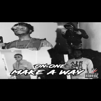 Make a Way by On One