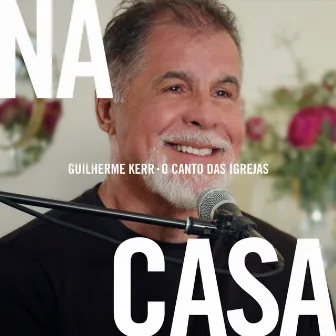 Guilherme Kerr Na Casa by O Canto das Igrejas