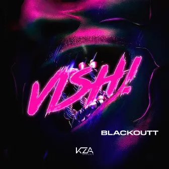 Vish! by Blackoutt MC