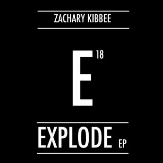 Explode (EP) by Zachary Kibbee