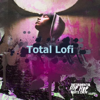 Total Lofi by Instrumental Hip Hop Beats Crew