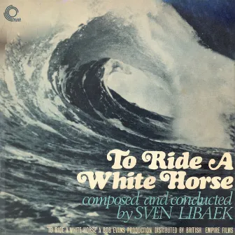 To Ride a White Horse (Original Motion Picture Soundtrack) [Remastered] by Sven Libaek