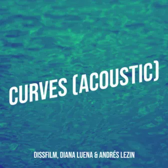 Curves (Acoustic) by DissFilm