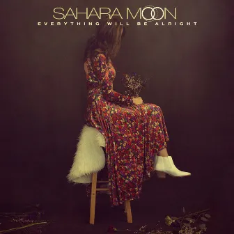 Everything Will Be Alright by Sahara Moon