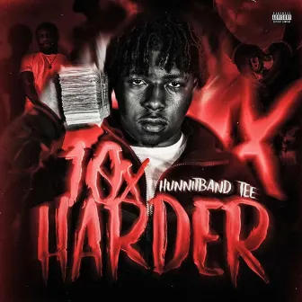 10x Harder by Hunnitband Tee