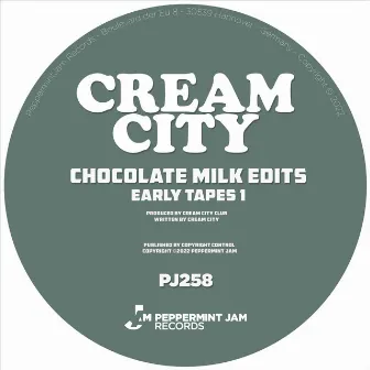 Chocolate Milk Edits (Early Tapes 1) by Cream City