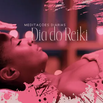 Meditações Diárias (Dia do Reiki, Pose de Yoga, Terapeuta Reikiana, Calmante para Dormir, Holística é Espiritismo) by Yoga Clube para Relaxar