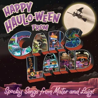 Happy Haul-O-Ween from Cars Land: Spooky Songs from Mater and Luigi by Larry The Cable Guy