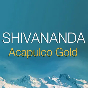 Acapulco Gold by Shivananda