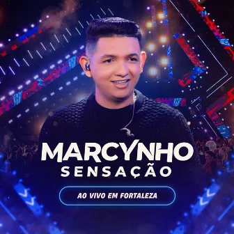 Marcynho Sensação - Ao Vivo em Fortaleza by Marcynho Sensação