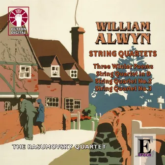 William Alwyn: String Quartets by The Rasumovsky Quartet