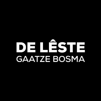 De Leste by Gaatze Bosma