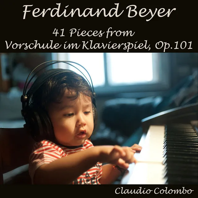 Ferdinand Beyer: 41 Pieces from Vorschule im Klavierspiel, Op. 101