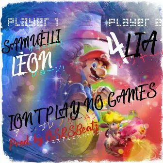 ION'T PLAY NO GAMES by Samuélli Léon