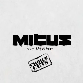 The Mixtape: Choice Cuts by Mitus