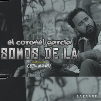 Somos De L.A by El Coronel Garcia