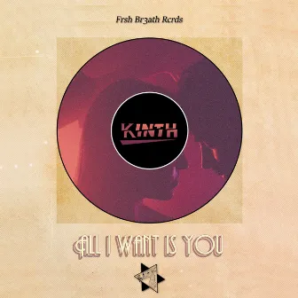 All I Want Is You by Kinth