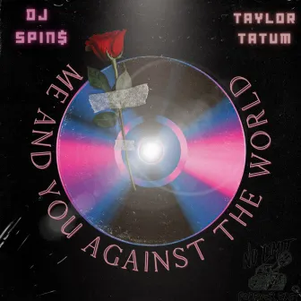 Me And You Against The World (Remix) by Taylor Tatum