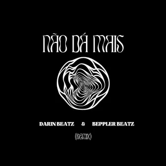 Não Dá Mais (Beppler Beatz Remix) by DarinBeatz