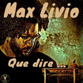 Que dire... by Max Livio