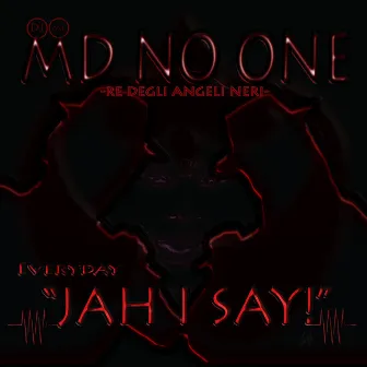 Jah I Say! by MD NO ONE