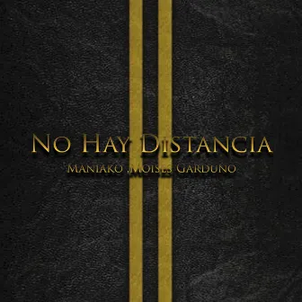 No Hay Distancia by Moises Garduño