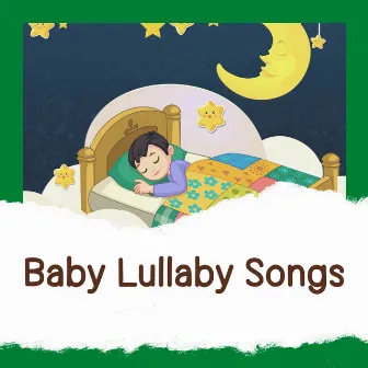 Baby Lullaby Songs by Sleep Lullabies