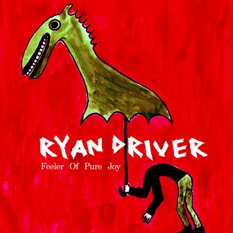 Feeler of Pure Joy by Ryan Driver