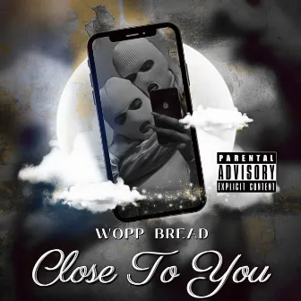 Close to you by Wopp Bread