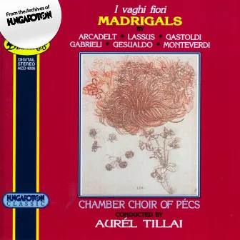 Italian Madrigals From The 16th Century by Pécs Chamber Choir