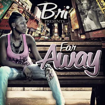 Far Away by Bri