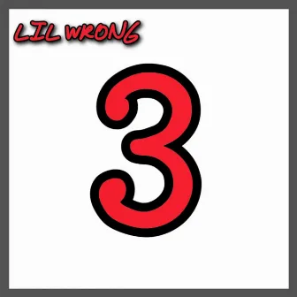 3 by LIL WRONG