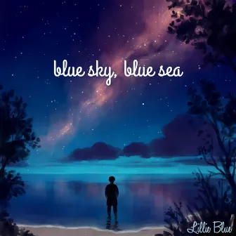 Blue Sky, Blue Sea by Lillie Blue Lennox