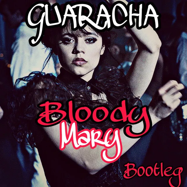 Bloody Mary (Guaracha Bootleg)