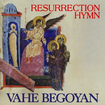 Resurrection Hymn by Vahe Begoyan