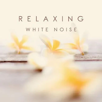 Relaxing White Noise by White Noise