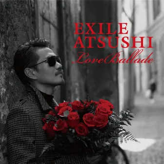 Love Ballade by EXILE ATSUSHI