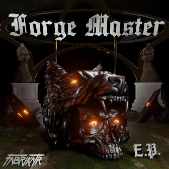 Forge Master E.P by Fabrikatr