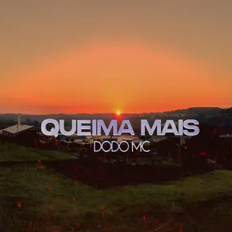 Queima Mais by Dodo mci