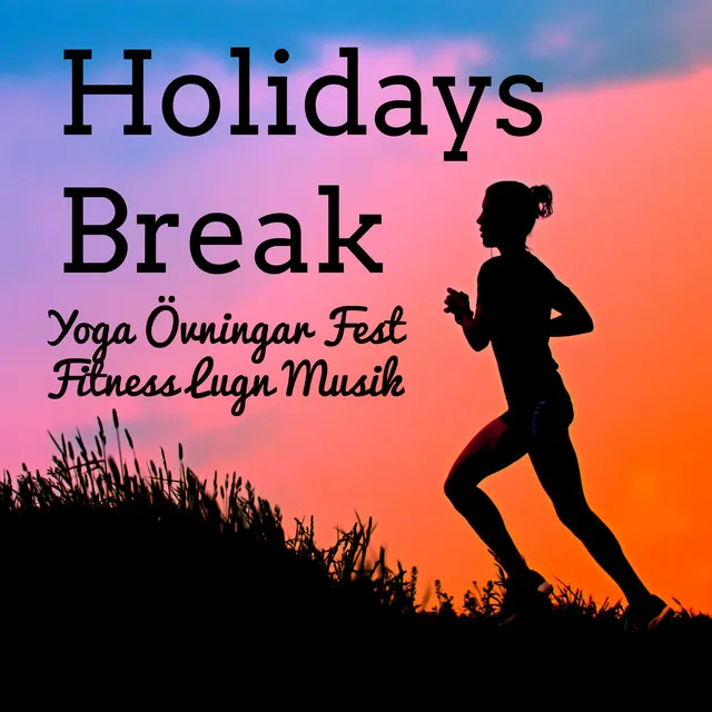 Holidays Break - Yoga Övningar Fest Fitness Lugn Musik med Lounge Electro House Soulful Ljud