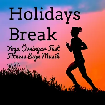 Holidays Break - Yoga Övningar Fest Fitness Lugn Musik med Lounge Electro House Soulful Ljud by Unknown Artist