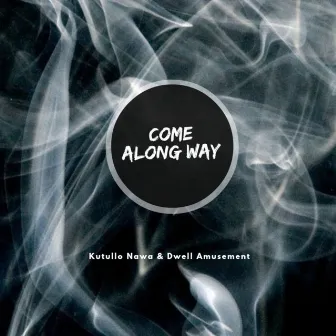 Come Along Away by Kutullo Nawa