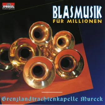 Blasmusik für Millionen by Grenzlandtrachtenkapelle Mureck