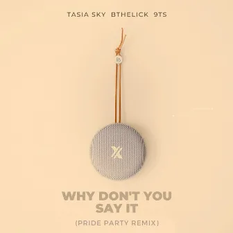 Why Don't You Say It (Pride Party Remix) by Tasia Sky