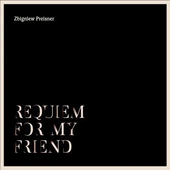 Requiem for My Friend by Zbigniew Preisner