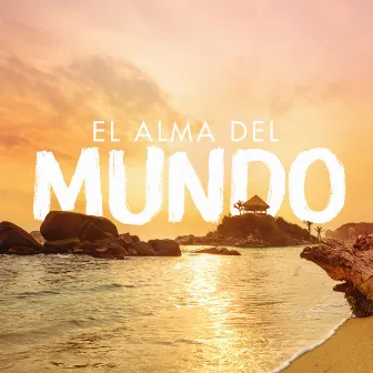 El Alma del Mundo by Ghetto Kumbé