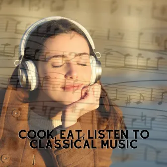 Cook, Eat, Listen to Classical Music (Remastered 2018) by Gioele Gusberti